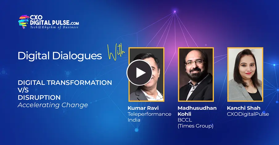 Digital Transformation v/s Disruption: Accelerating Change - CXO ...