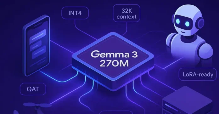 Google Launches Gemma 3 270M: Ultra-Efficient AI Model Built for On-Device and Task-Specific Use