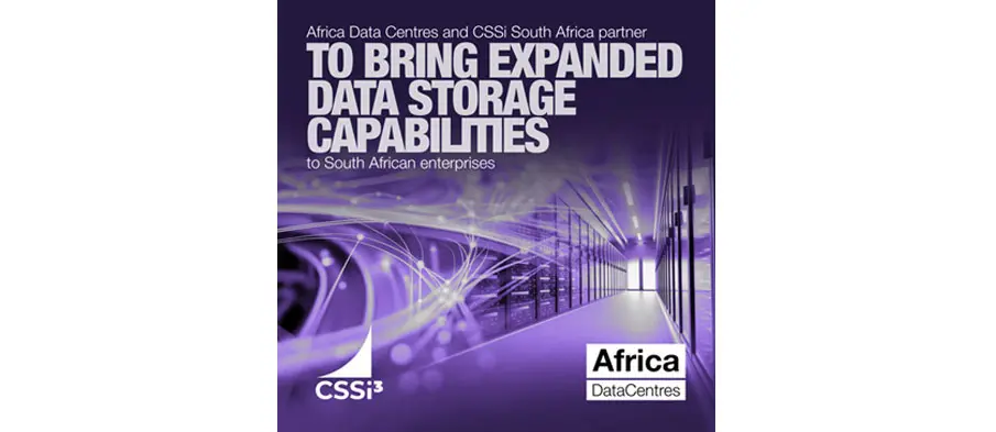 Africa Data Centres and CSSi South Africa partner to bring expanded data storage capabilities to South African enterprises
